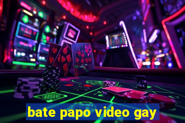 bate papo video gay